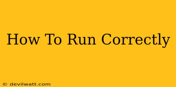 How To Run Correctly