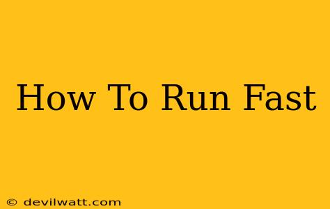 How To Run Fast