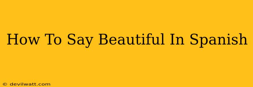 How To Say Beautiful In Spanish