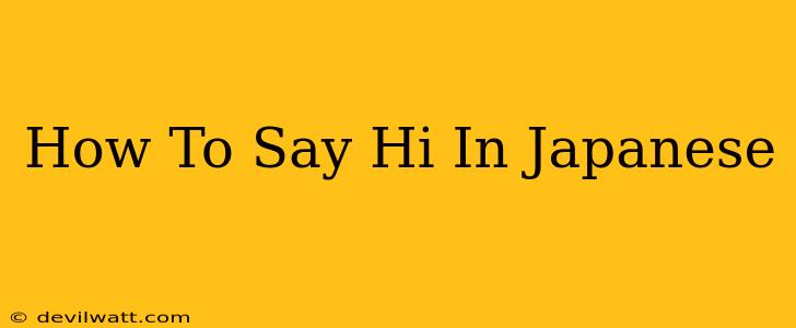 How To Say Hi In Japanese