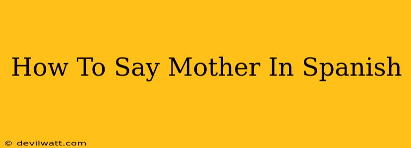 How To Say Mother In Spanish