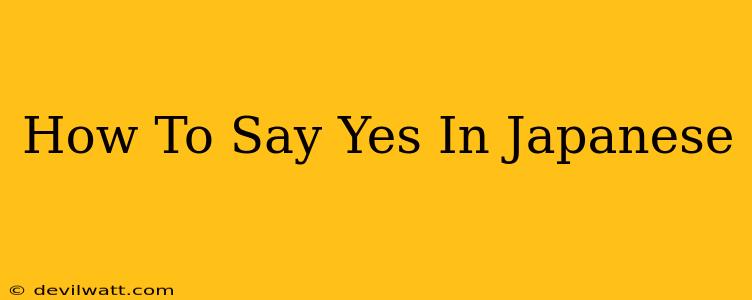 How To Say Yes In Japanese