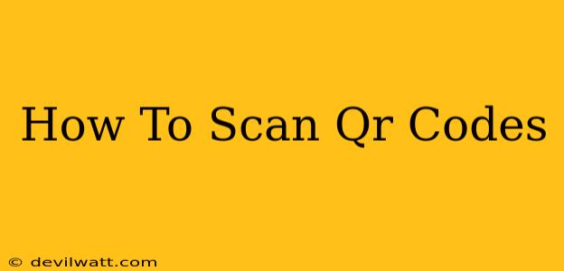 How To Scan Qr Codes