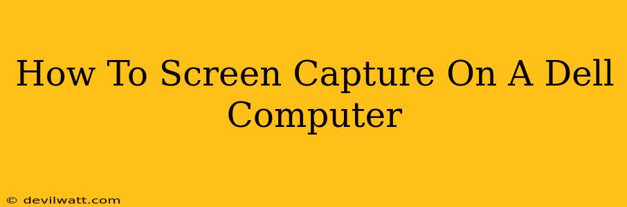 How To Screen Capture On A Dell Computer