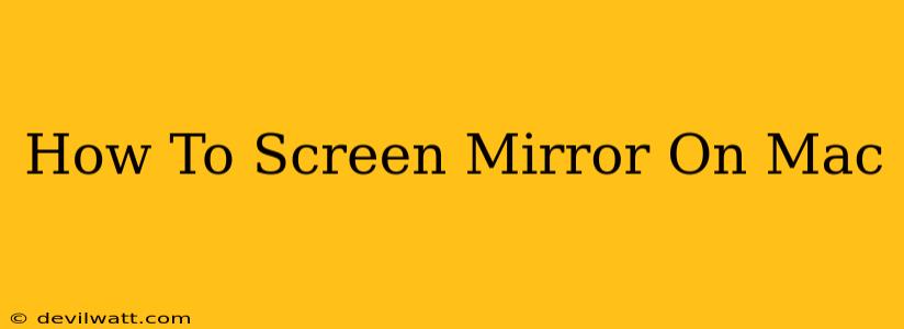 How To Screen Mirror On Mac