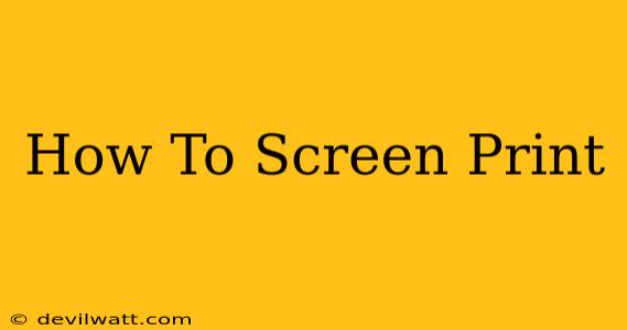 How To Screen Print