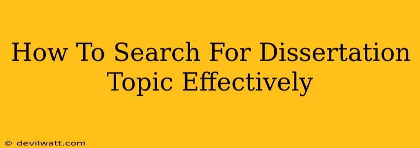 How To Search For Dissertation Topic Effectively