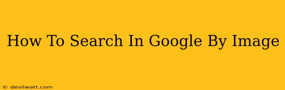 How To Search In Google By Image