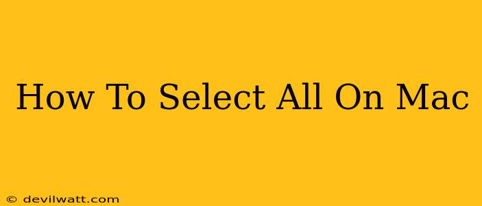 How To Select All On Mac