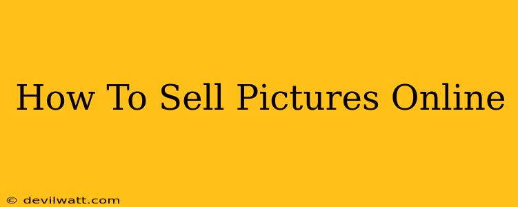 How To Sell Pictures Online