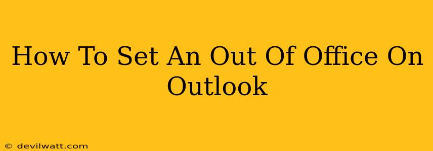 How To Set An Out Of Office On Outlook