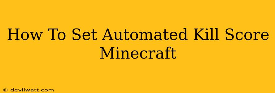 How To Set Automated Kill Score Minecraft