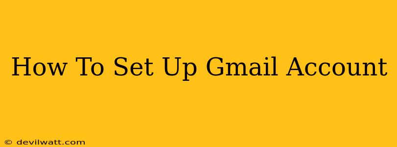 How To Set Up Gmail Account