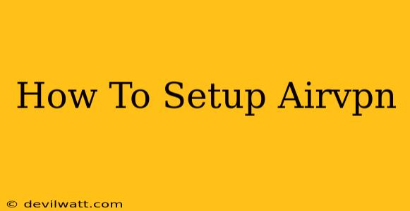 How To Setup Airvpn