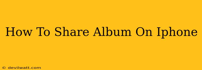 How To Share Album On Iphone