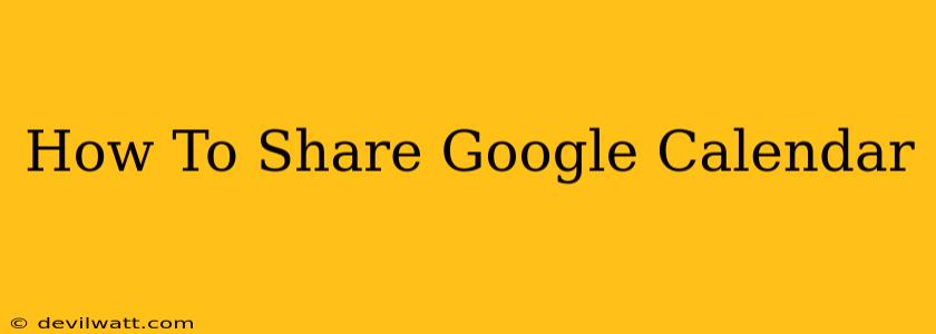 How To Share Google Calendar