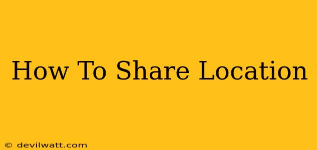 How To Share Location