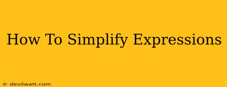 How To Simplify Expressions