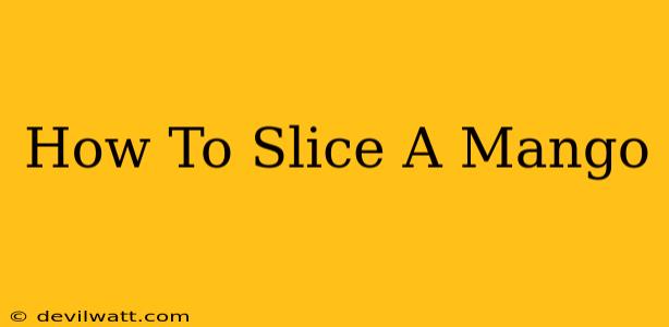 How To Slice A Mango