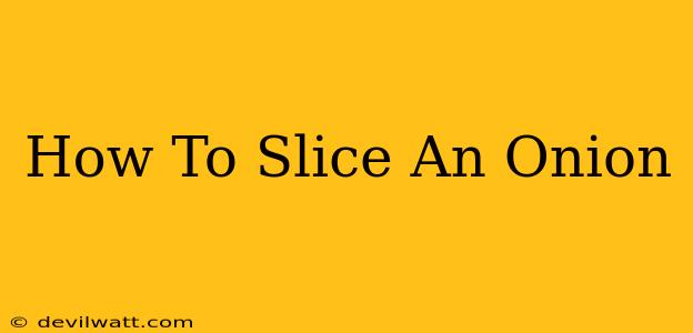 How To Slice An Onion