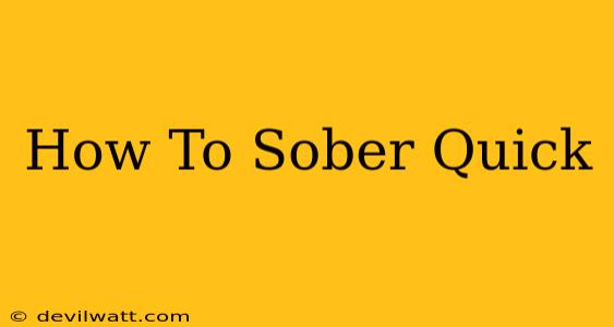 How To Sober Quick