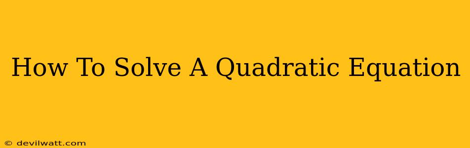 How To Solve A Quadratic Equation