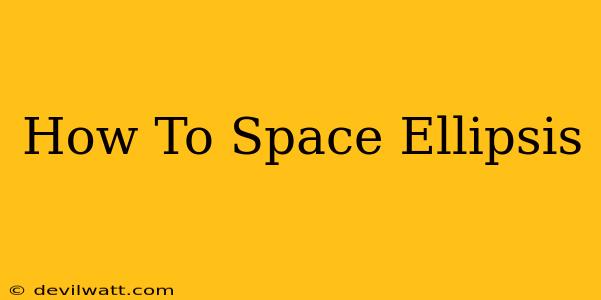 How To Space Ellipsis