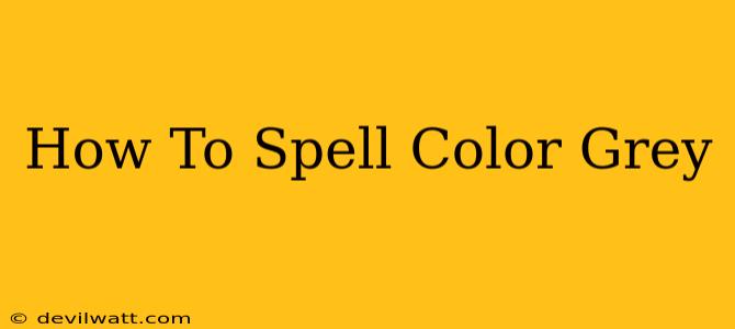 How To Spell Color Grey