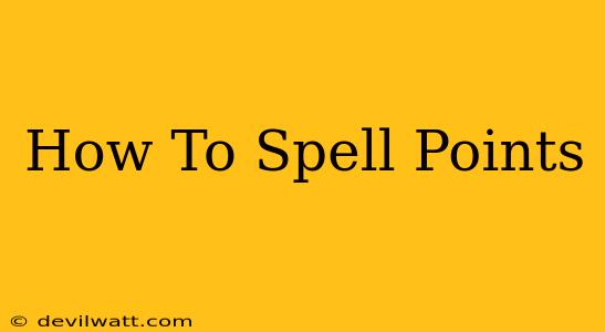 How To Spell Points