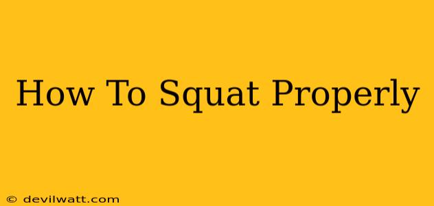 How To Squat Properly