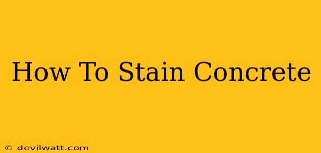 How To Stain Concrete