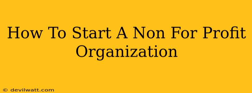 How To Start A Non For Profit Organization