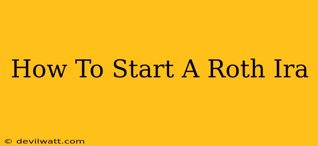 How To Start A Roth Ira