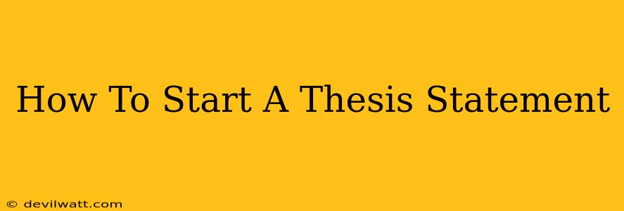 How To Start A Thesis Statement