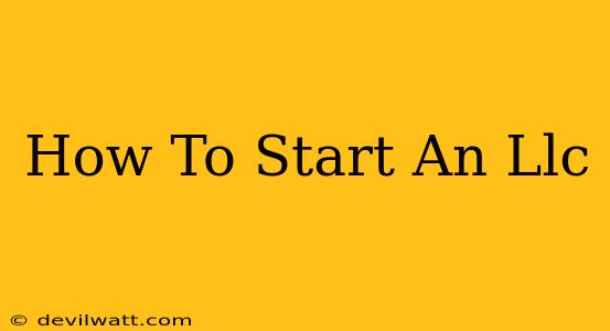 How To Start An Llc