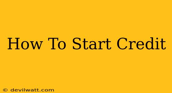 How To Start Credit