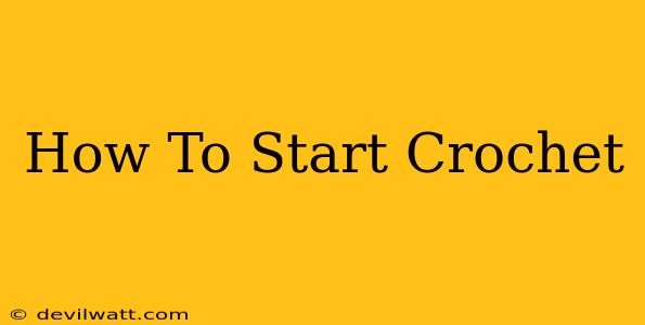 How To Start Crochet