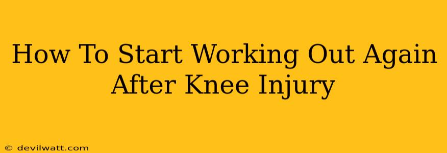 How To Start Working Out Again After Knee Injury