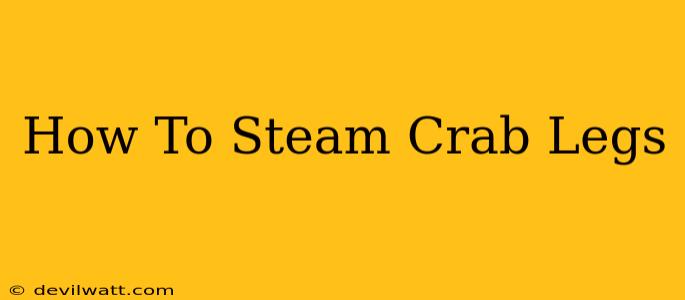 How To Steam Crab Legs