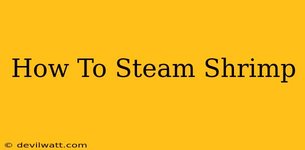 How To Steam Shrimp