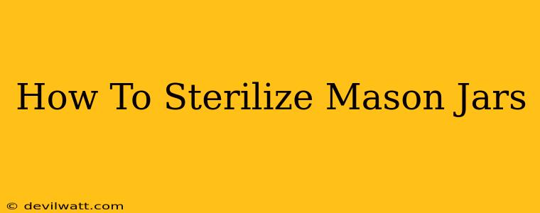 How To Sterilize Mason Jars