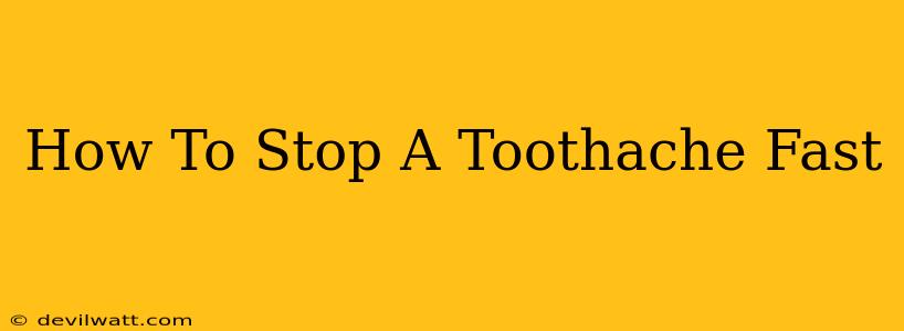 How To Stop A Toothache Fast