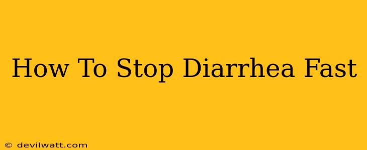 How To Stop Diarrhea Fast