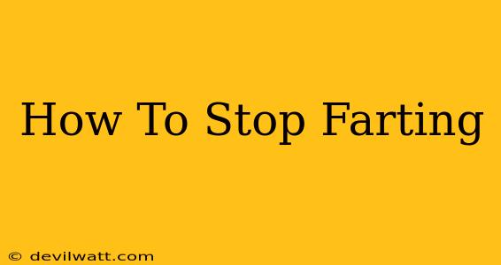 How To Stop Farting