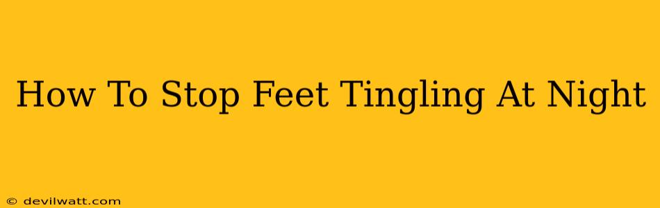 How To Stop Feet Tingling At Night