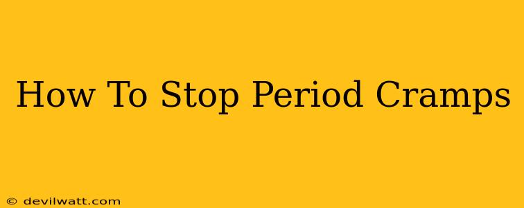 How To Stop Period Cramps