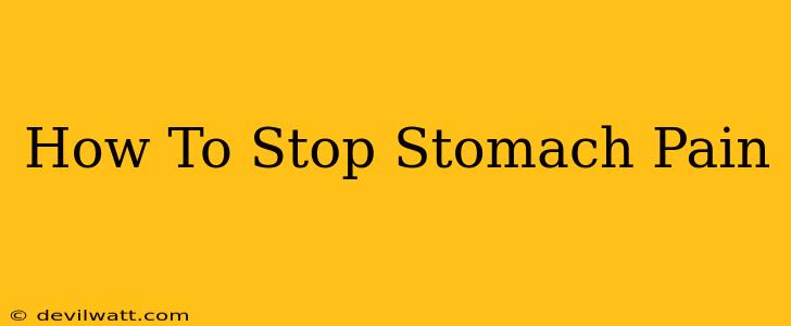 How To Stop Stomach Pain