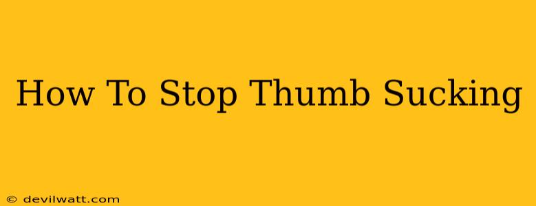 How To Stop Thumb Sucking