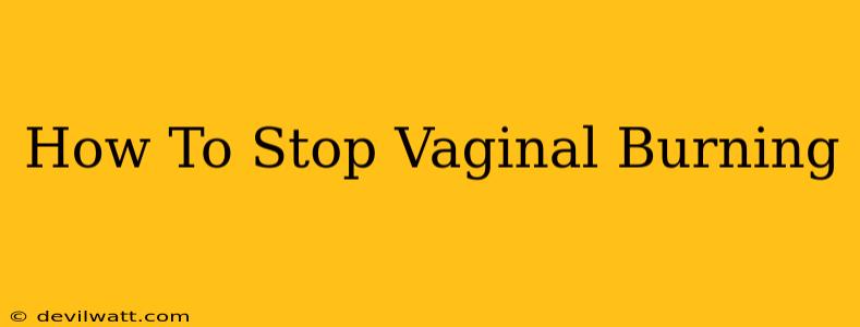 How To Stop Vaginal Burning