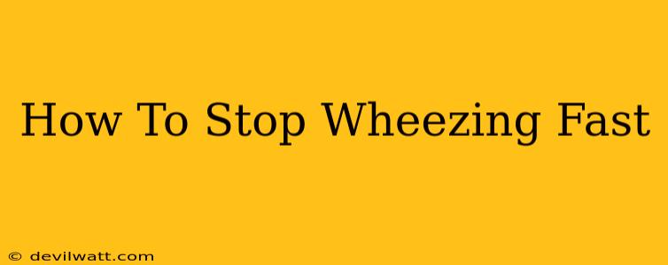 How To Stop Wheezing Fast